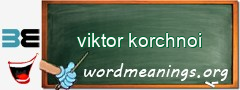 WordMeaning blackboard for viktor korchnoi